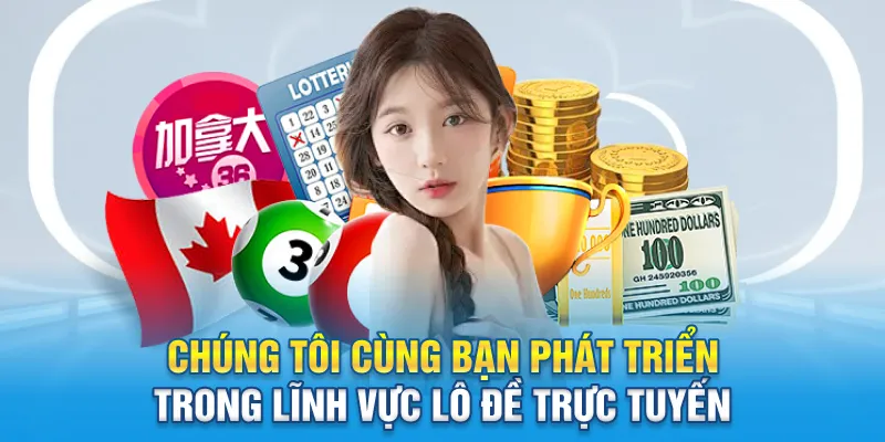 Chúng tôi cùng bạn phát triển trong lĩnh vực lô đề trực tuyến