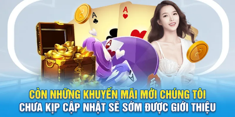 Còn những khuyến mãi mới chúng tôi chưa kịp cập nhật sẽ sớm được giới thiệu