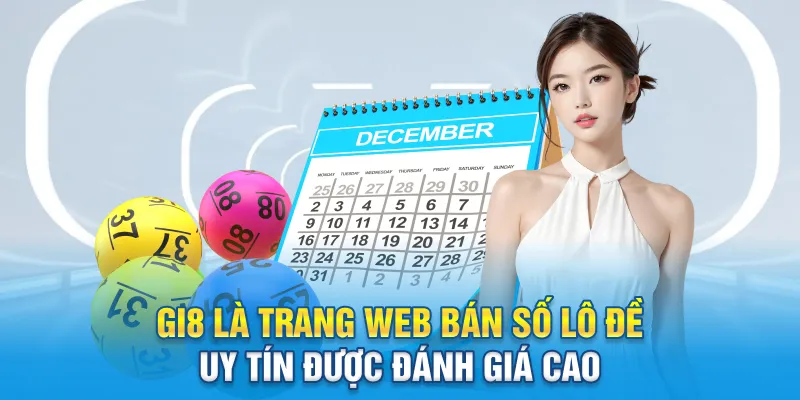 Gi8 là trang web bán số lô đề uy tín được đánh giá cao