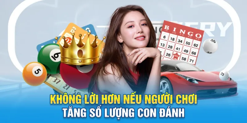 Không lời hơn nếu người chơi tăng số lượng con đánh