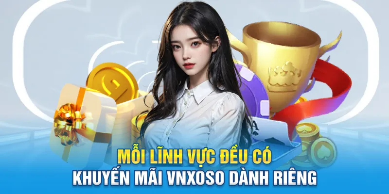 Mỗi lĩnh vực đều có khuyến mãi Vnxoso dành riêng