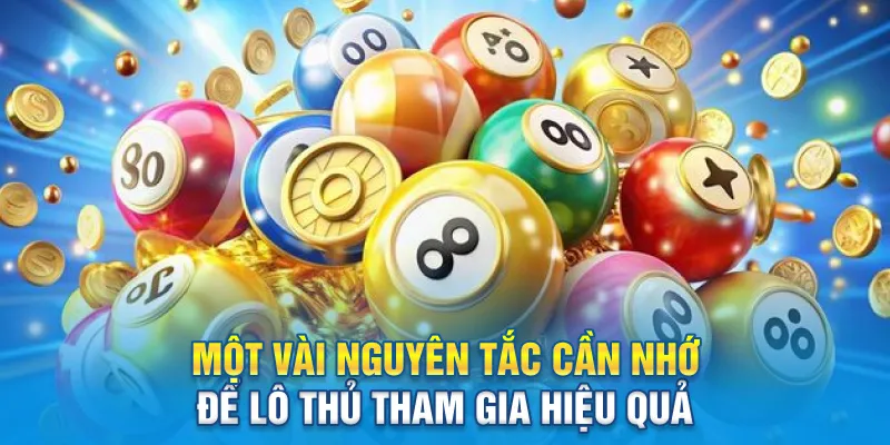 Một vài nguyên tắc cần nhớ để lô thủ tham gia hiệu quả
