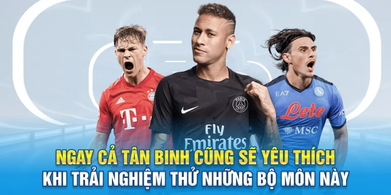 Ngay cả tân binh cũng sẽ yêu thích khi trải nghiệm thử những bộ môn này