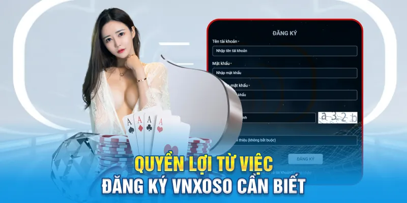 Quyền lợi từ việc đăng ký VNXOSO cần biết