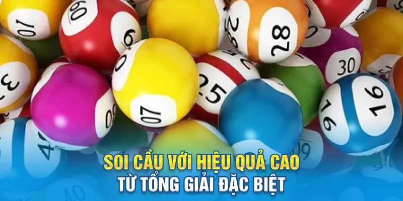 Soi cầu với hiệu quả cao từ tổng giải đặc biệt