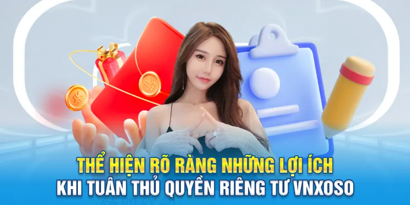 Thể hiện rõ ràng những lợi ích khi tuân thủ quyền riêng tư Vnxoso