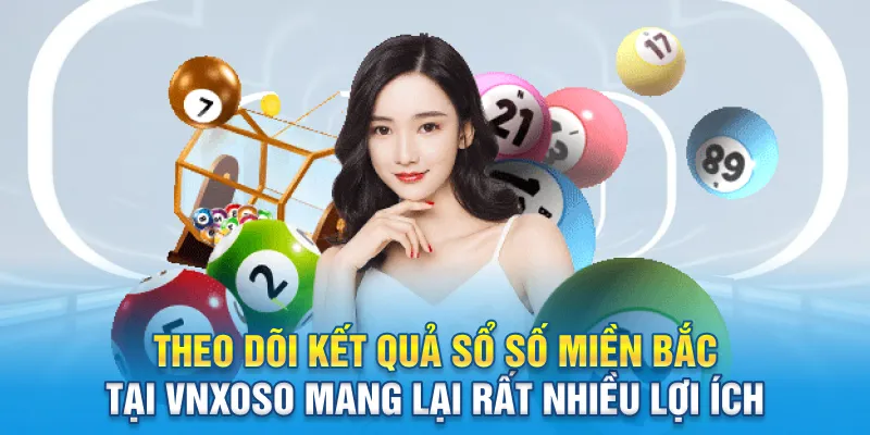 Theo dõi kết quả sổ số miền bắc tại Vnxoso mang lại rất nhiều lợi ích