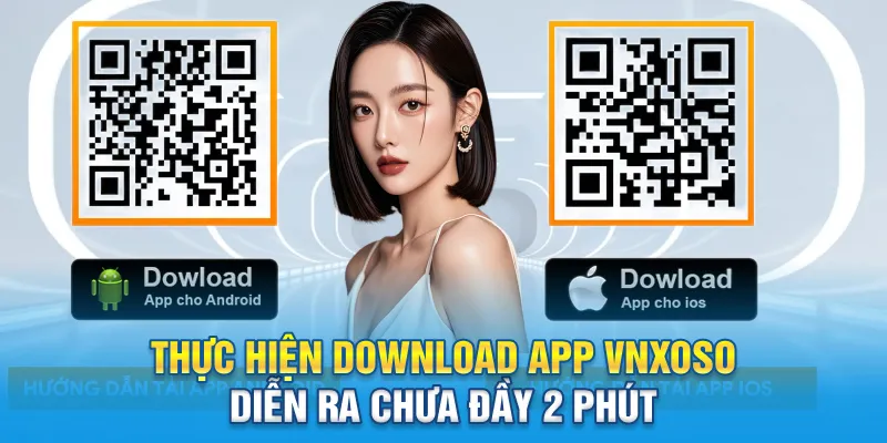 Thực hiện download app Vnxoso diễn ra chưa đầy 2 phút
